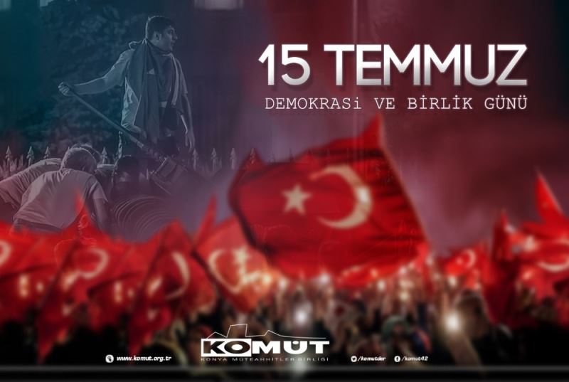KOMÜT Başkanı Bulut: “15 Temmuz Türk milletinin yazdığı bir destandır”
