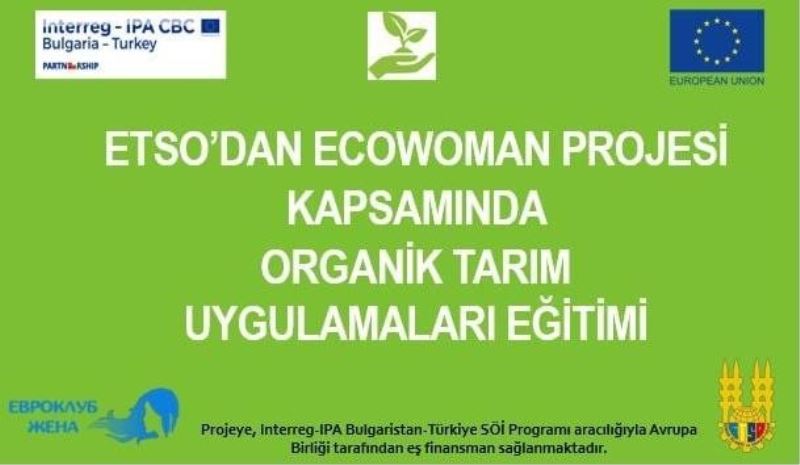 ETSO’DAN Ecowoman projesi kapsamında organik tarım uygulamaları eğitimi

