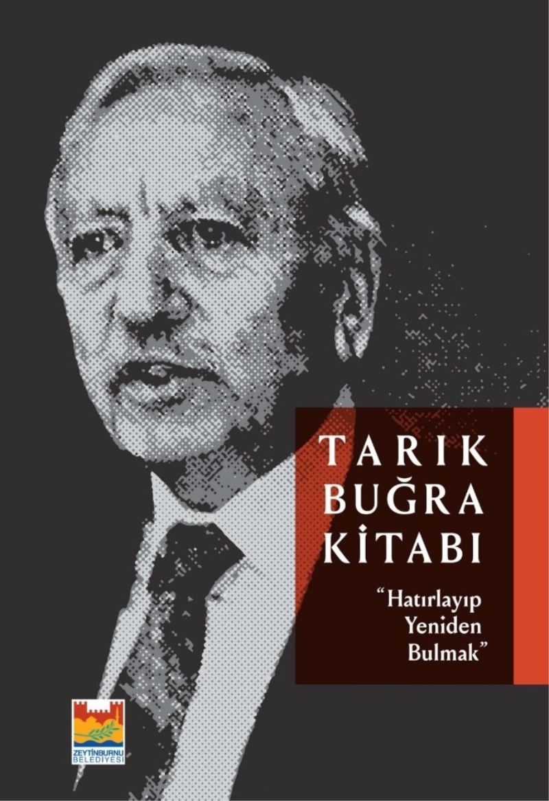 Tarık Buğra’nın hayatı ve çalışmaları kitapta bir araya getirildi
