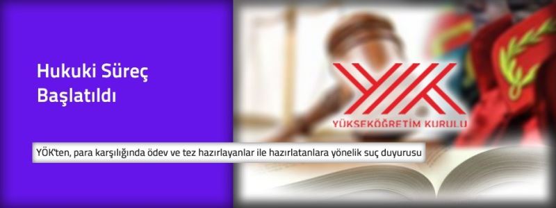 YÖK, para karşılığında tez ve ödev yazılmasına ilişkin hukuki süreci başlattı
