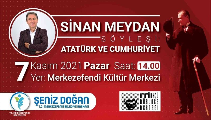 Sinan Meydan ’Atatürk ve Cumhuriyeti’ anlatacak
