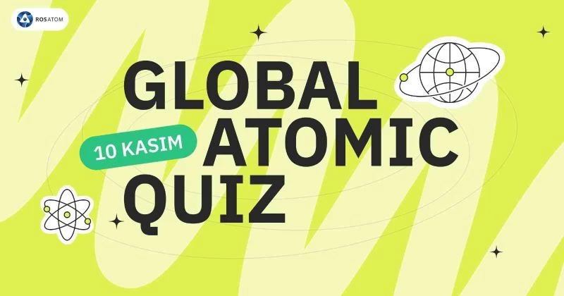 Rosatom, 10 Kasım Dünya Bilim Günü’nde Atomic Quiz etkinliğini başlatıyor
