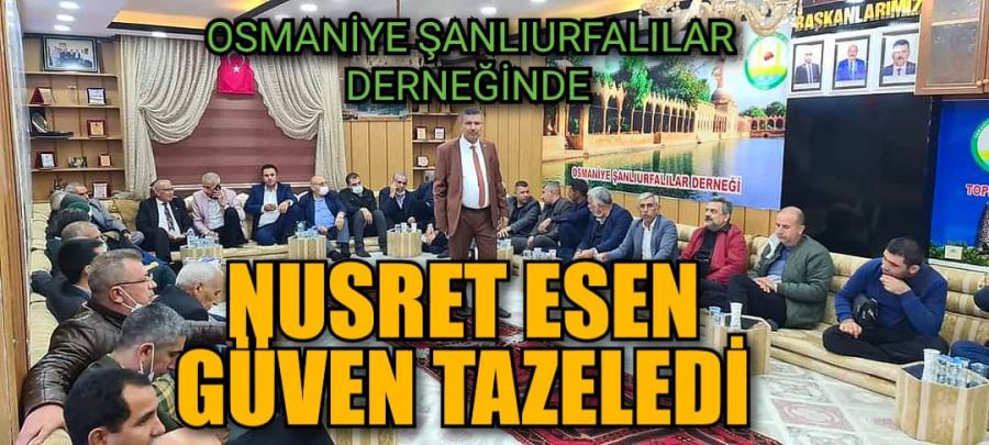 Osmaniye şanlıurfalılar dernek başkanı nusret esen güven tazeledi