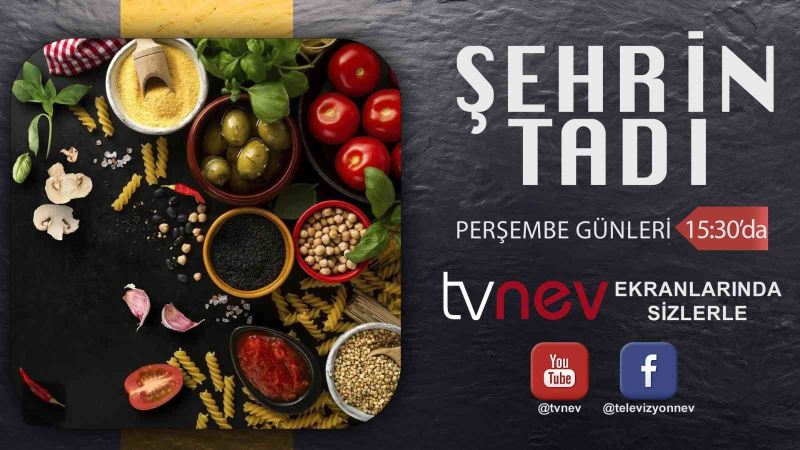 Nevşehir’in lezzetleri TVNEV ekranlarında
