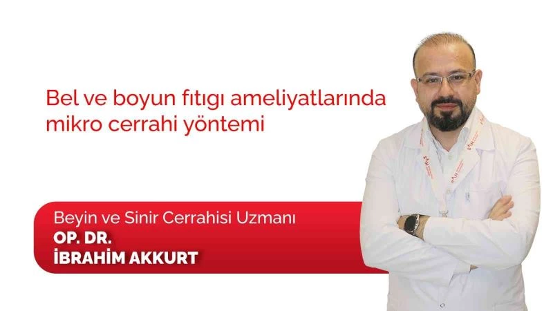 Bel ve boyun fıtığı ameliyatlarında mikro cerrahi yönteminin avantajları
