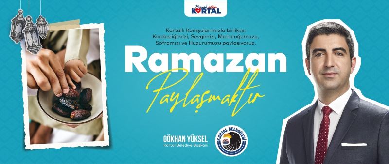 Kartal Belediye Başkanı Gökhan Yüksel’den, Ramazan mesajı
