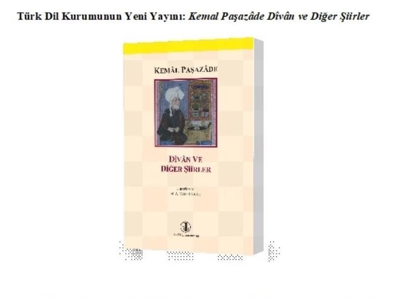 Türk Dil Kurumunun yeni yayını: Kemal Paşazâde Dîvân ve Diğer Şiirler
