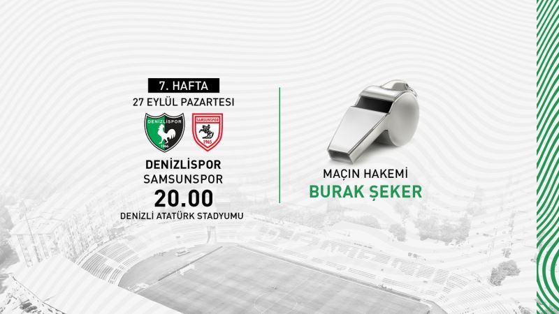 Denizlispor, Samsunspor maçını Burak Şeker’in yönetecek
