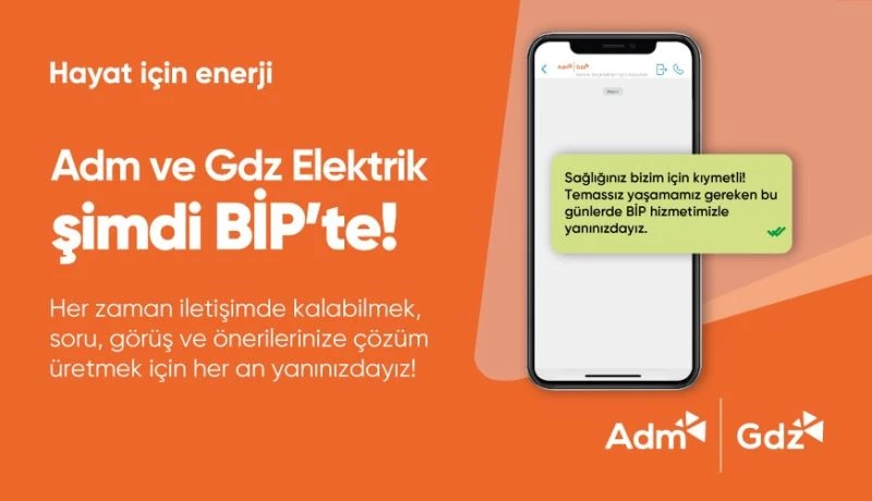Adm ve Gdz Elektrik BİP ile iletişim kanallarını artırıyor
