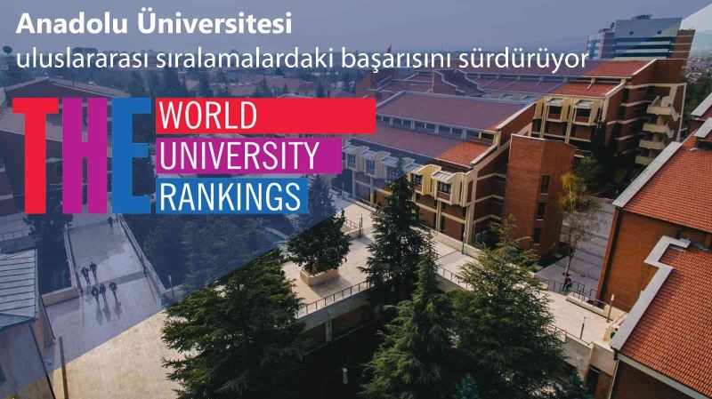 Anadolu Üniversitesi uluslararası sıralamalardaki başarısını sürdürüyor
