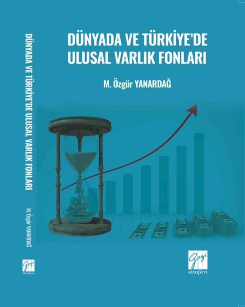 ADÜ Öğretim Üyesi Yanardağ’ın ’Dünyada ve Türkiye’de Ulusal Varlık Fonları’ adlı kitabı yayımlandı
