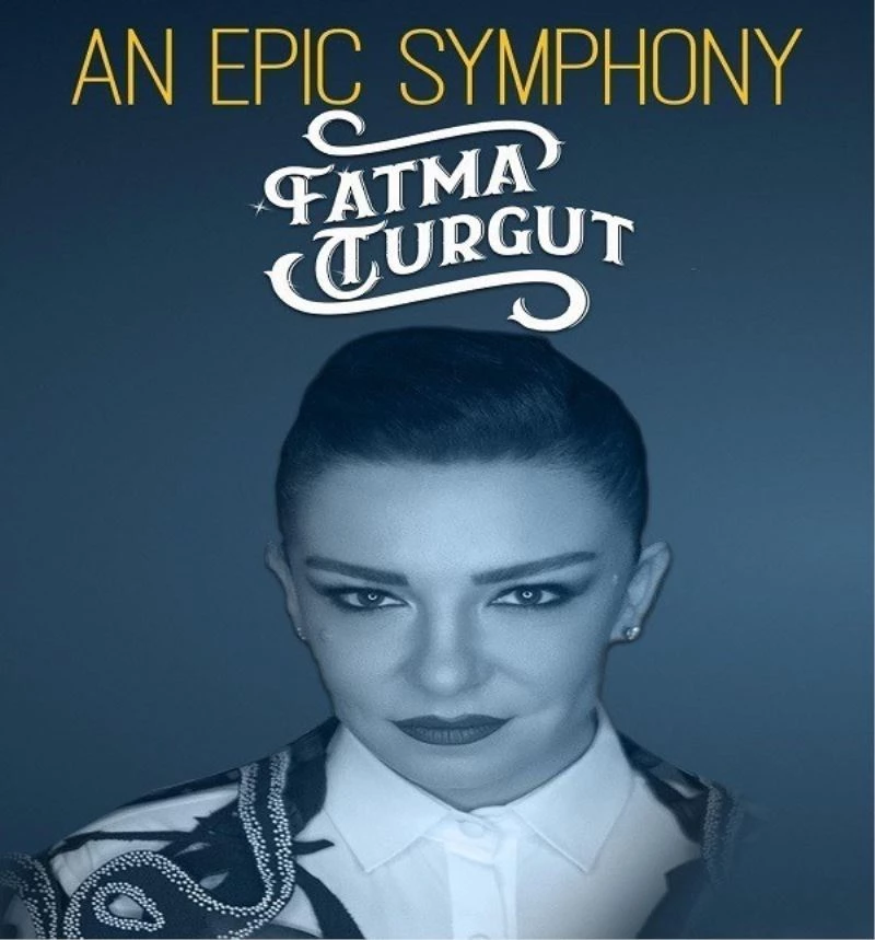 Fatma Turgut, An Epic Symphony ile 25 Mart’ta CSO Ada Ankara’da
