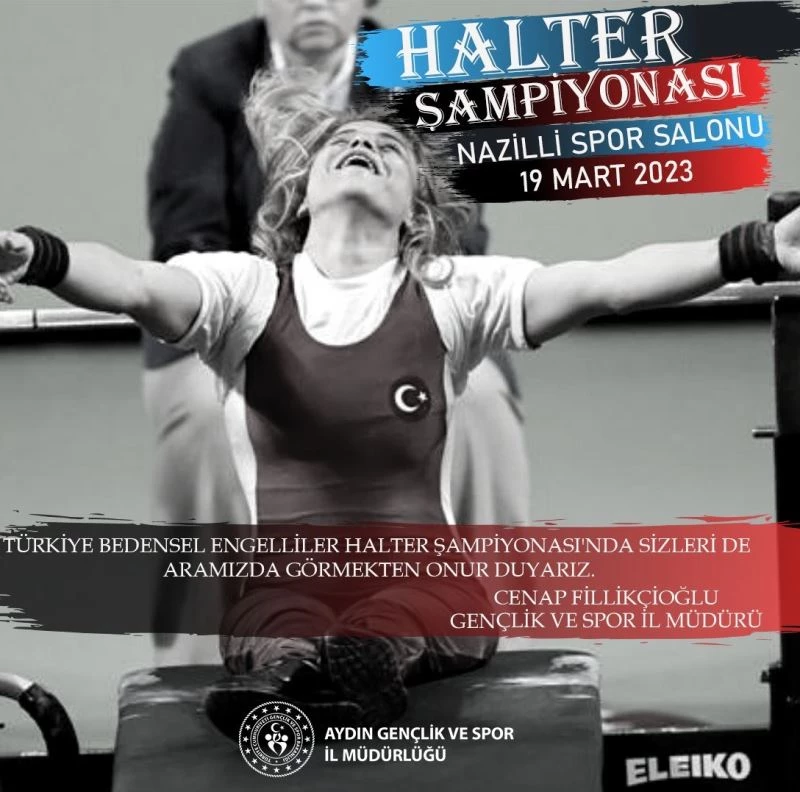 Bedensel Engelliler Halter Türkiye Şampiyonası Aydın’da başlıyor
